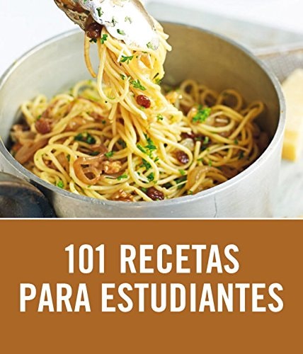 101 recetas para estudiantes (Spanish Edition)