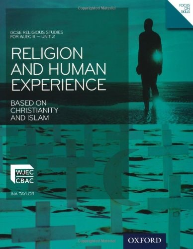 GCSE Religious Studies: Religion and Human Experience Based on Christianity and Islam: Wjec B Unit 2unit 2