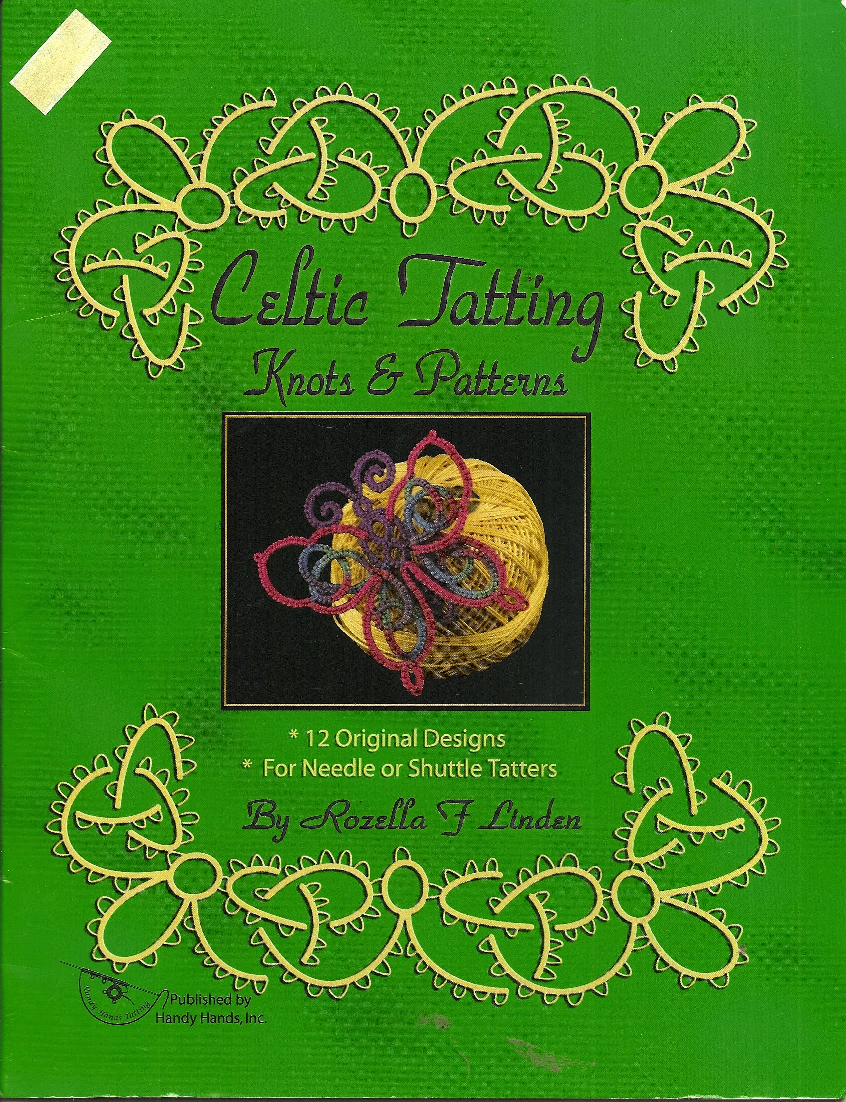 Celtic Tatting Knots & Patterns: 12 Original Designs for Needle or Shuttle Tatters by Rozella F. Linden (2004-05-04)