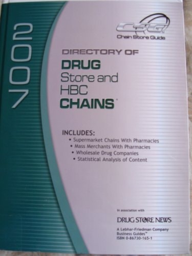 Directory of Drug Store and Hbc Chains 2007 (DIRECTORY OF DRUG STORE AND H B C CHAINS, INCLUDES DRUG WHOLESALERS)