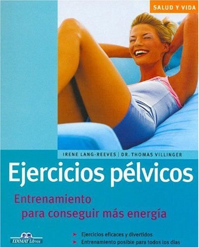 Ejercicios pélvicos: Entrenamiento para conseguir más energía (Salud y vida)