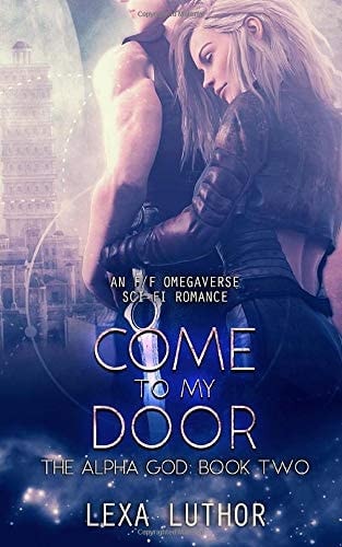 Come to My Door: An F/F Omegaverse Sci-Fi Romance (The Alpha God)
