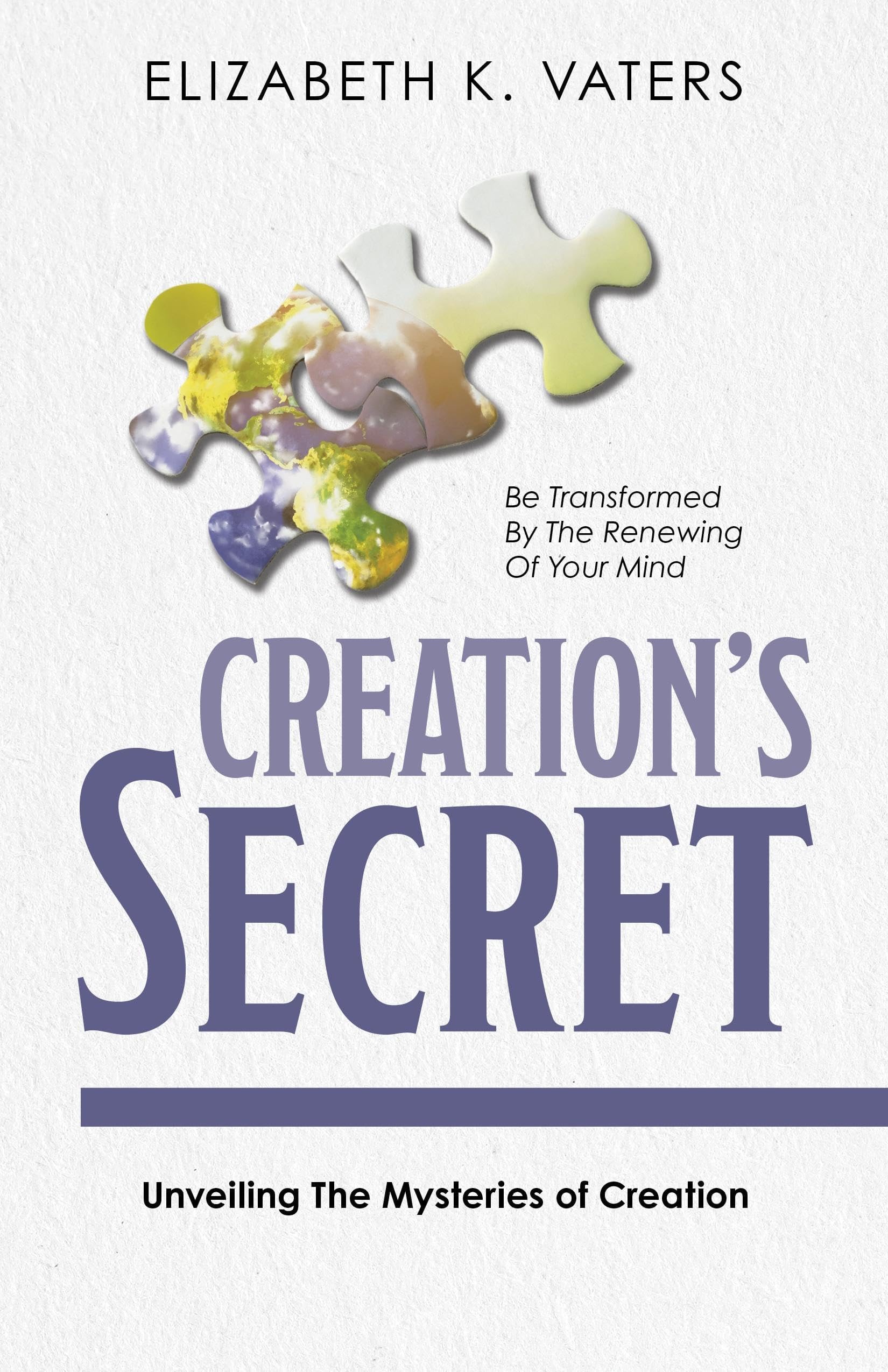 Creation's Secret: Unveiling The Mysteries of Creation
