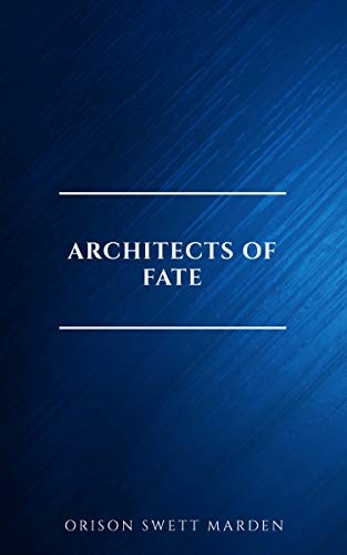 Architects of Fate, or, Steps To Success and Power
