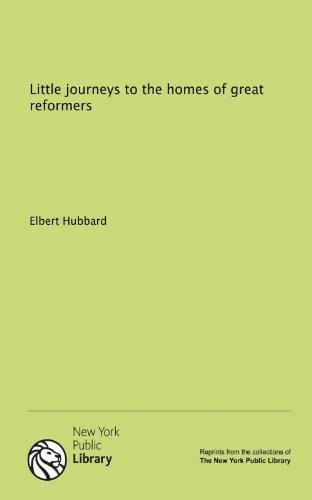 Little journeys to the homes of great reformers