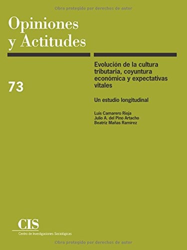 Evolución de la cultura tributaria, coyuntura económica y expectativas vitales: Un estudio Longitudinal (Opiniones y Actitudes) (Spanish Edition)