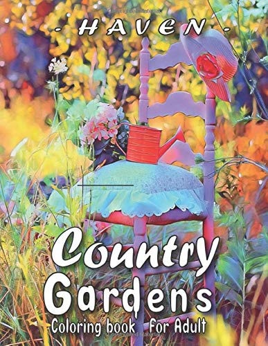 Haven Country Gardens Coloring Book For adult: Relax & Find Your True Colors (Creative Haven Coloring Books)