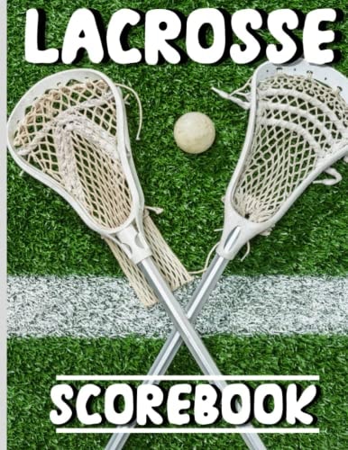 Girls Lacrosse Scorebook: Lacrosse Score pad Score Sheet Awesome Gift Idea For Lacrosse Players & Coaches