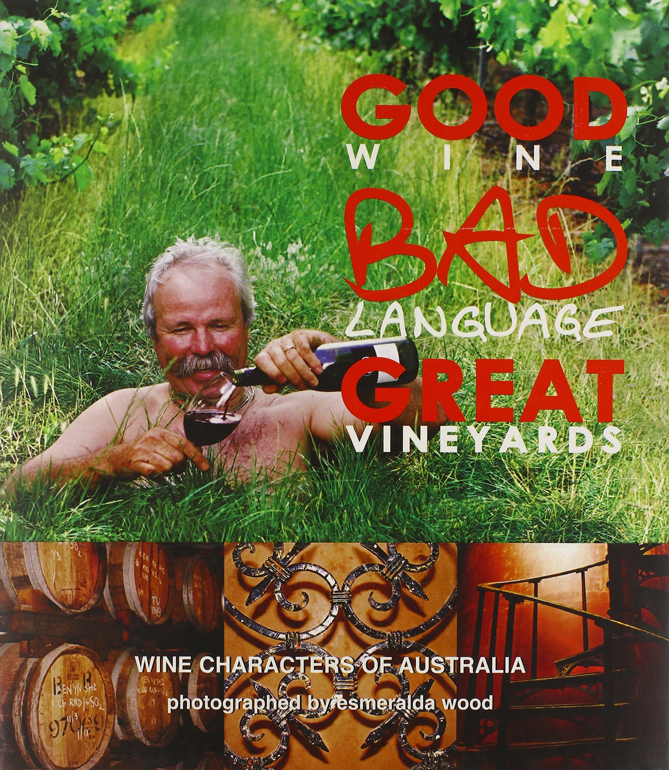 Good Wine, Bad Language, Great Vineyards: Wine Characters of Australia