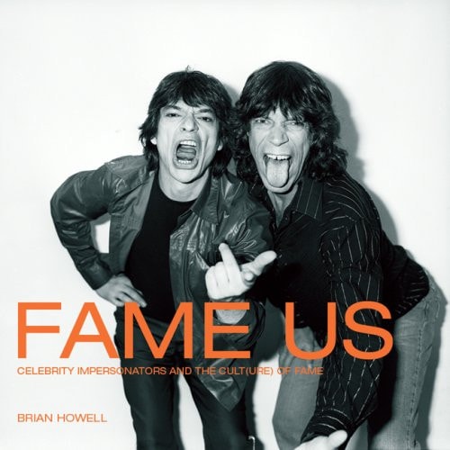 Fame Us: Celebrity Impersonators and the Cult(ure) of Fame