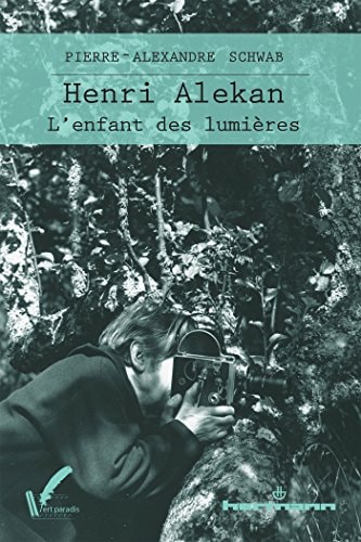 Henri Alekan: L'enfant des lumières (HR.VERT PARADIS) (French Edition)