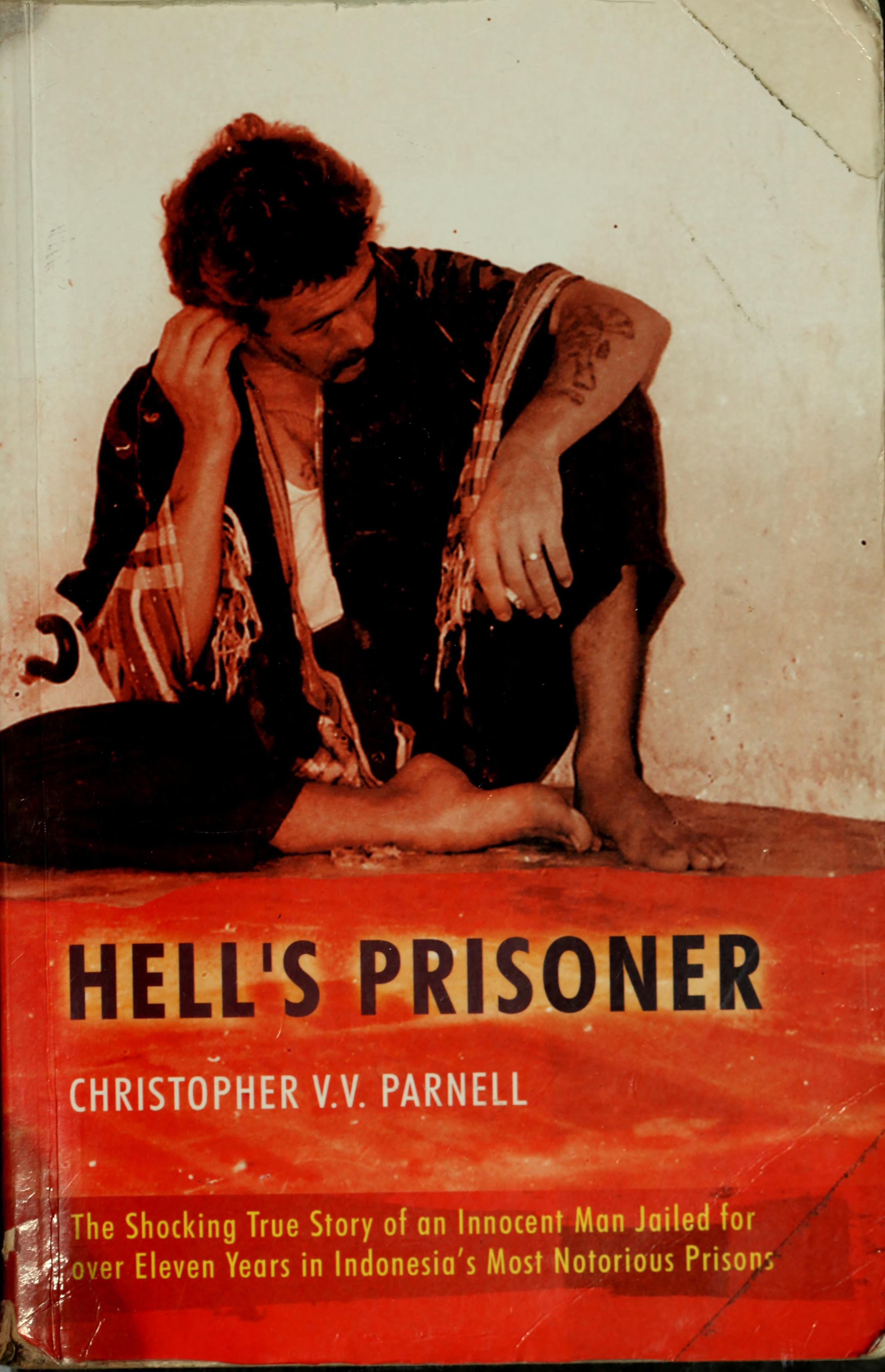 Hell's Prisoner: Jailed for over Eleven Years in Indonesia's Most Notorious Prisons