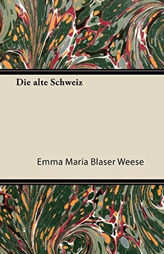 Die Alte Schweiz (German Edition)