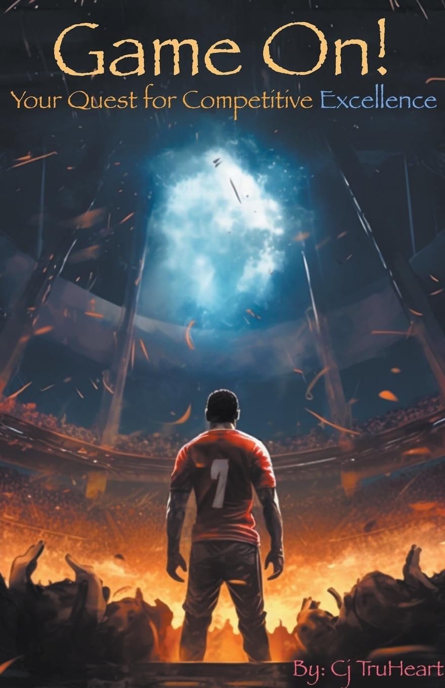 Game On: Your Quest for Competitive Excellence (Excellence for Life)