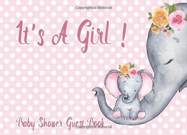 It's A Girl! Baby Shower Guest Book: A Keepsake, Gift Log, Special Moments & More: Mother & Baby Elephant Polka Dots Cover Design (It's A Girl Baby Shower Guest Book Series)