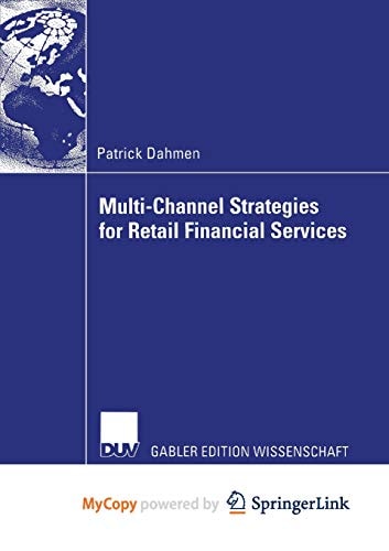 Multi-Channel Strategies for Retail Financial Services: A Management-Framework for Designing and Implementing Multi-Channel Strategies