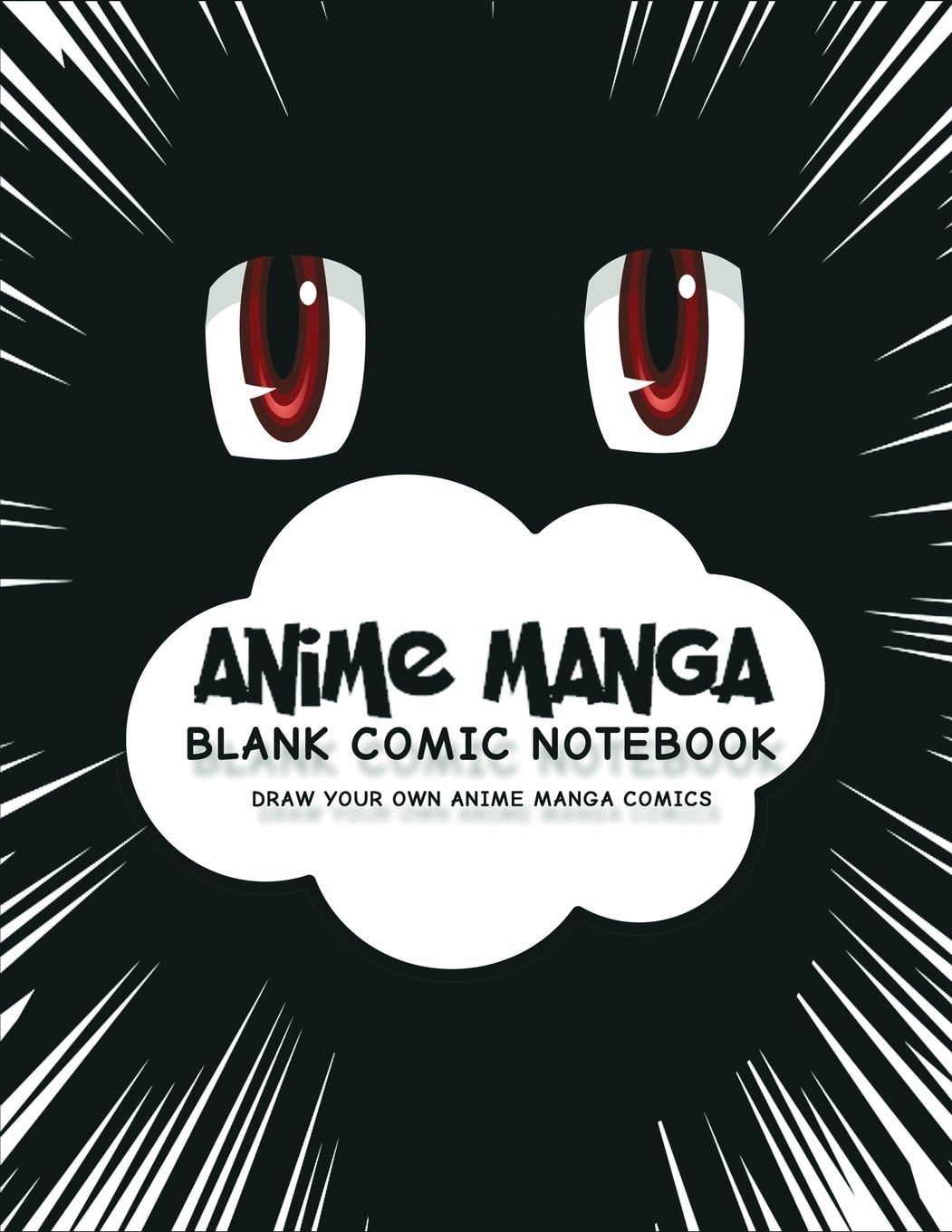 Anime Manga Blank Comic Notebook: Create Your Own Anime Manga Comics, Variety of Templates For Anime Drawing, Anime Red Eyes-(Blank Comic Books)