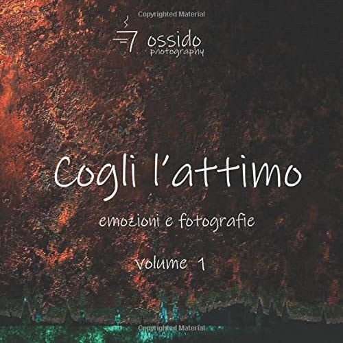 cogli l'attimo: emozioni e fotografie (volume 1) (Italian Edition)