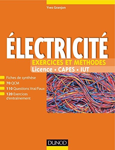 Electricité - Exercices et méthodes: Exercices et méthodes