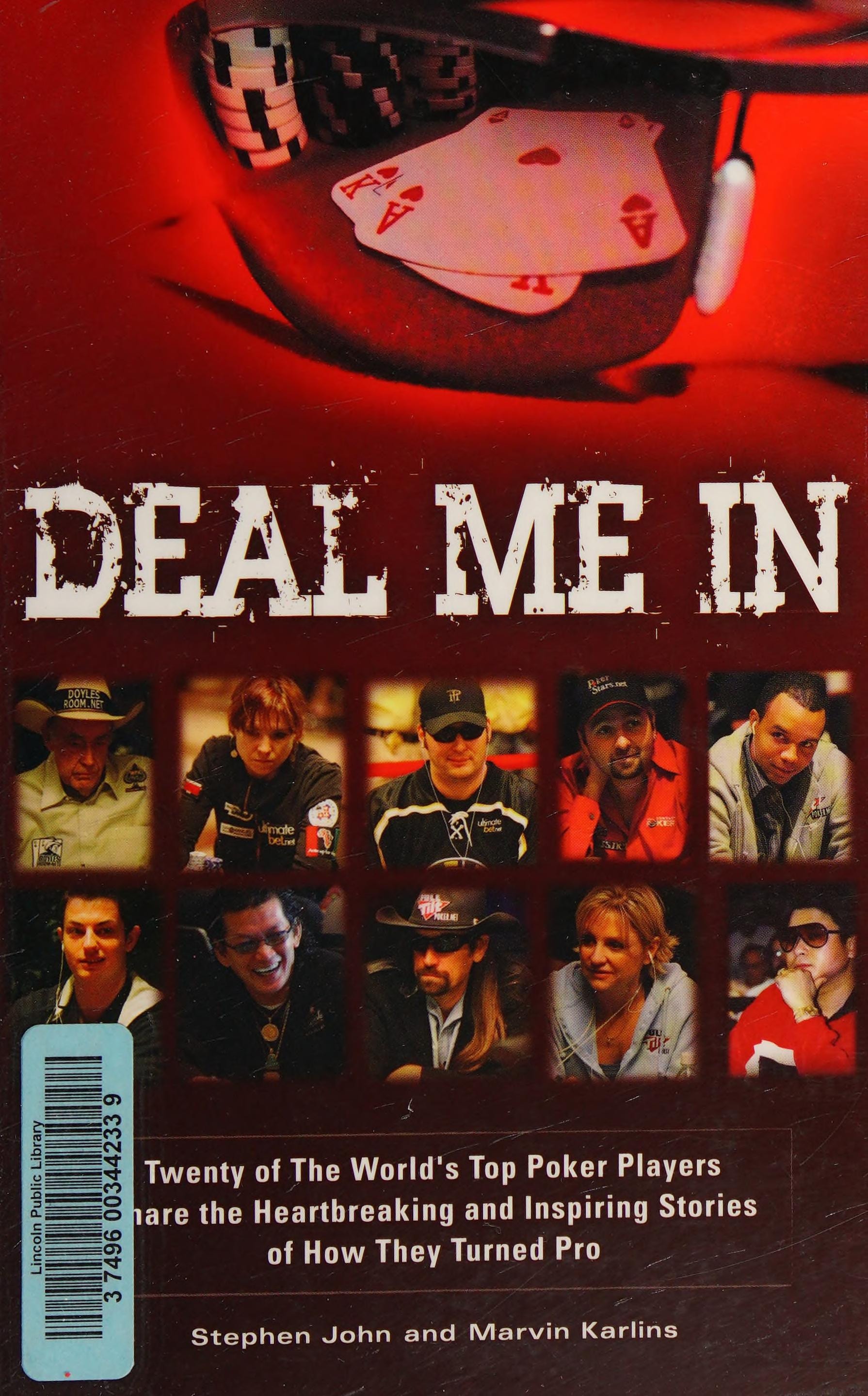 Deal Me In: Twenty of The World's Top Poker Pros Share How They Turned Pro
