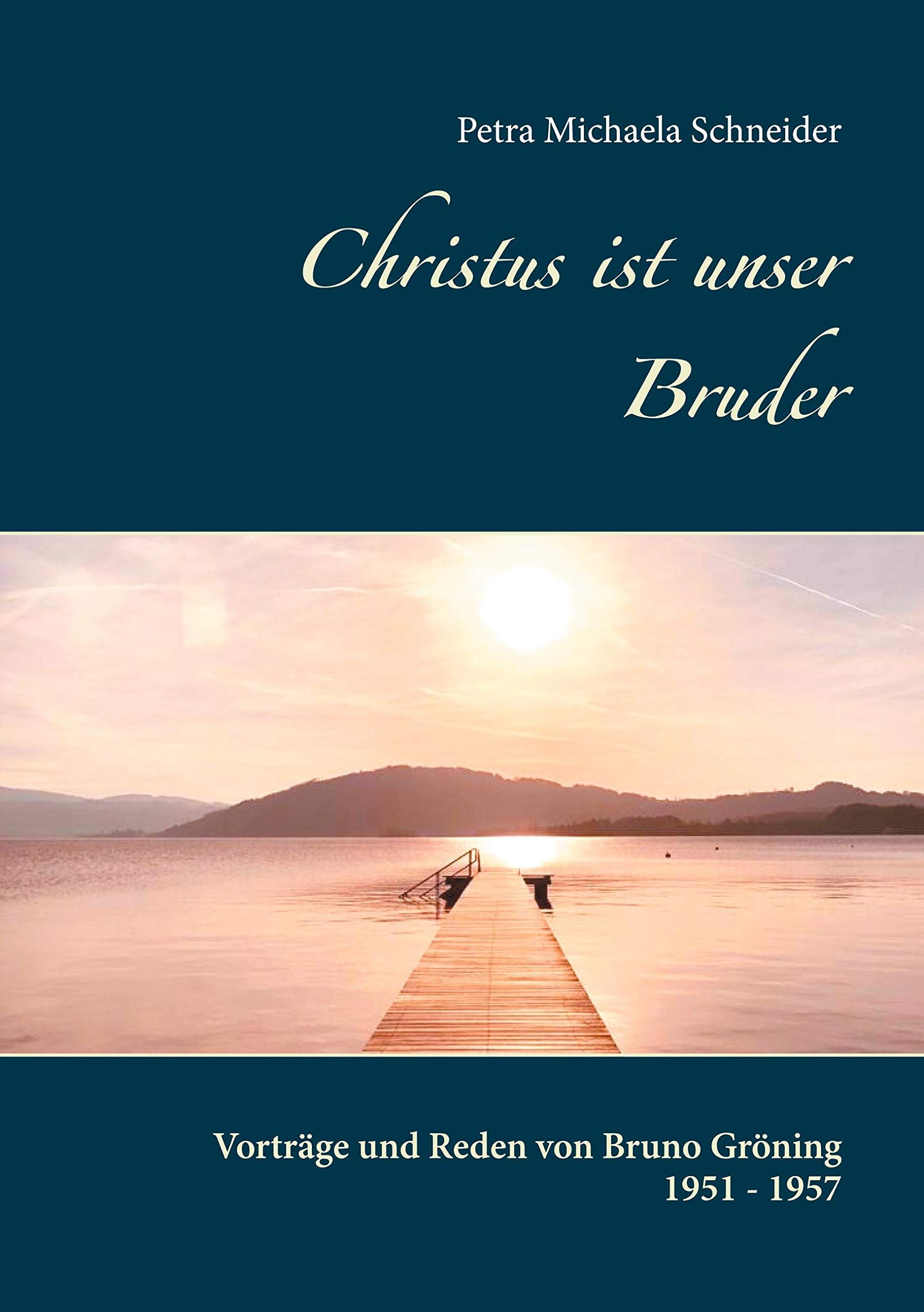 Christus ist unser Bruder: Vorträge und Reden von Bruno Gröning 1951 - 1957 (German Edition)