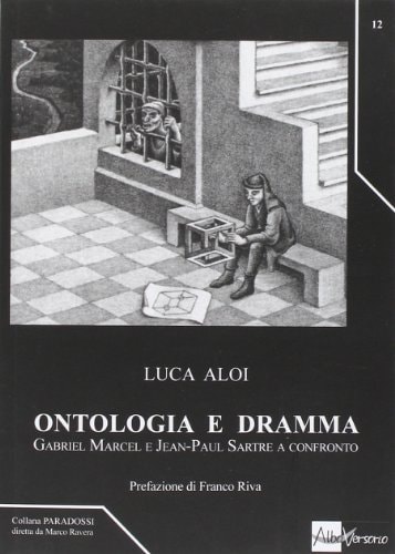 Ontologia e dramma. Gabriel Marcel e Jean-Paul Sartre a confronto