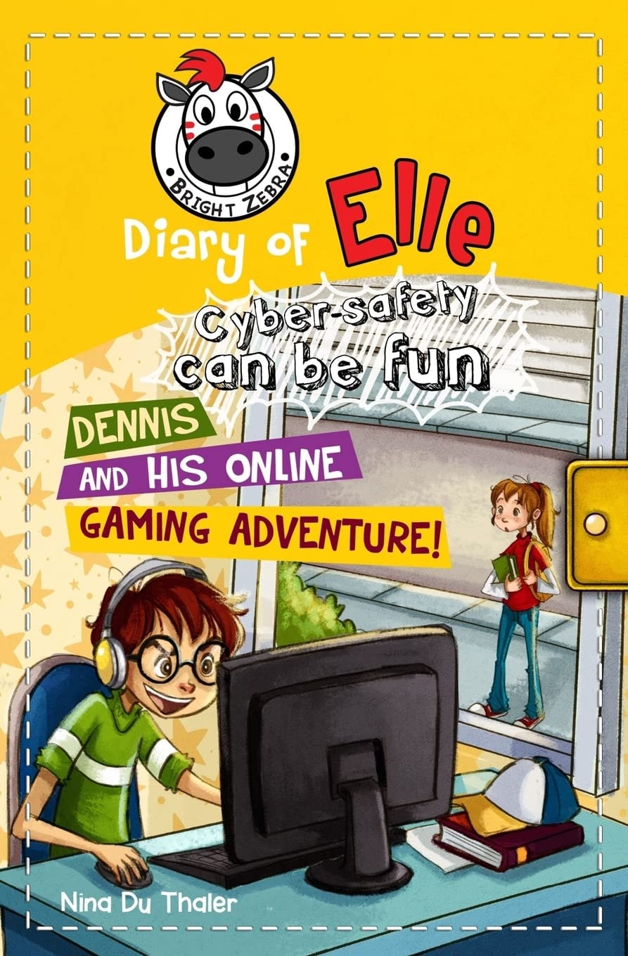 Dennis and his Online Gaming Adventure!: Cyber safety can be fun [Internet safety for kids] (Diary of Elle: Cyber-safety can be fun!)