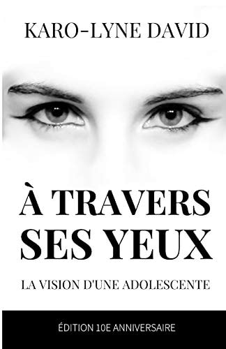 À travers ses yeux: La vision d'une adolescente (French Edition)