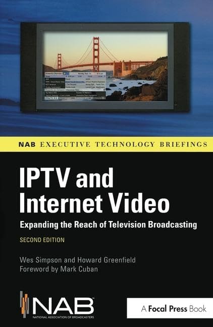 IPTV and Internet Video: Expanding the Reach of Television Broadcasting