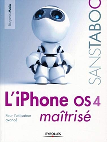 L'iPhone OS 4 maîtrisé: Pour l'utilisateur avancé