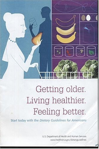 Getting Older. Living Healthier. Feeling Better. (Brochure): Start Today With the Dietary Guidelines for Americans
