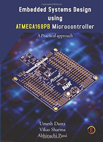 EMBEDDED SYSTEM DESIGN PRACTICAL APPROACH USING ATMEGA 168PB MICROCONTROLLER: EMBEDDED C PROGRAMMING LANGUAGE