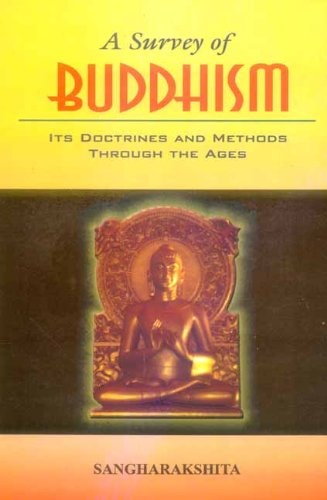 A Survey of Buddhism: Its Doctrines adn Methods Through the Ages