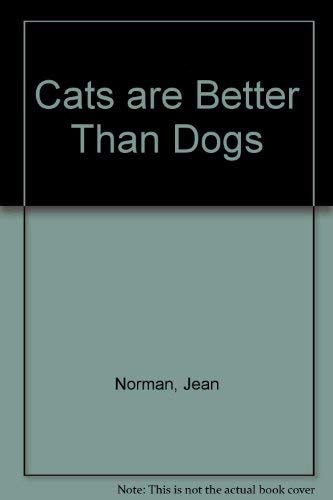 Cats Are Better Than Dogs