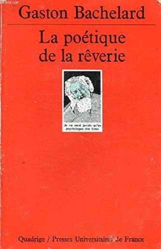 La Poetique de la Reverie (QUADRIGE)