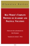 Max Weber's complete writings on academic and political vocations