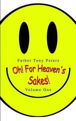 Oh! for Heaven's Sakes