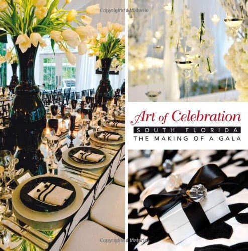 Art of Celebration South Florida: South Florida - The Making of a Gala