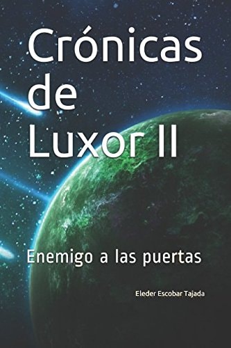 Enemigo a las puertas: Eleder Escobar Tajada (Crónicas de Luxor) (Spanish Edition)