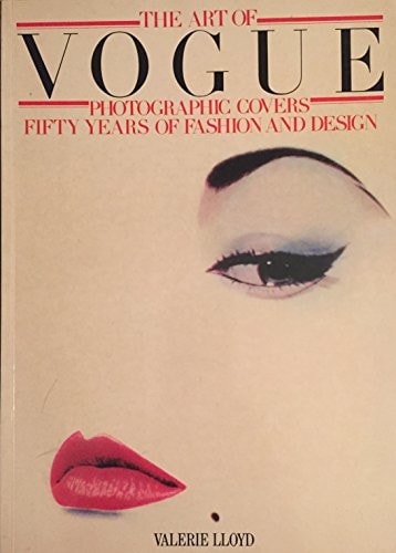 Art of Vogue: Photographic Covers- Fifty Years of Fashion & Design