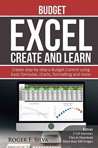 Excel Create and Learn - Budget: Create Step-by-step a Budget Control. Extras: more than 100 images and, 2 Full Exercises.