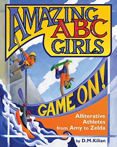 Amazing ABC Girls Game On!: Alliterative Athletes from Amy to Zelda
