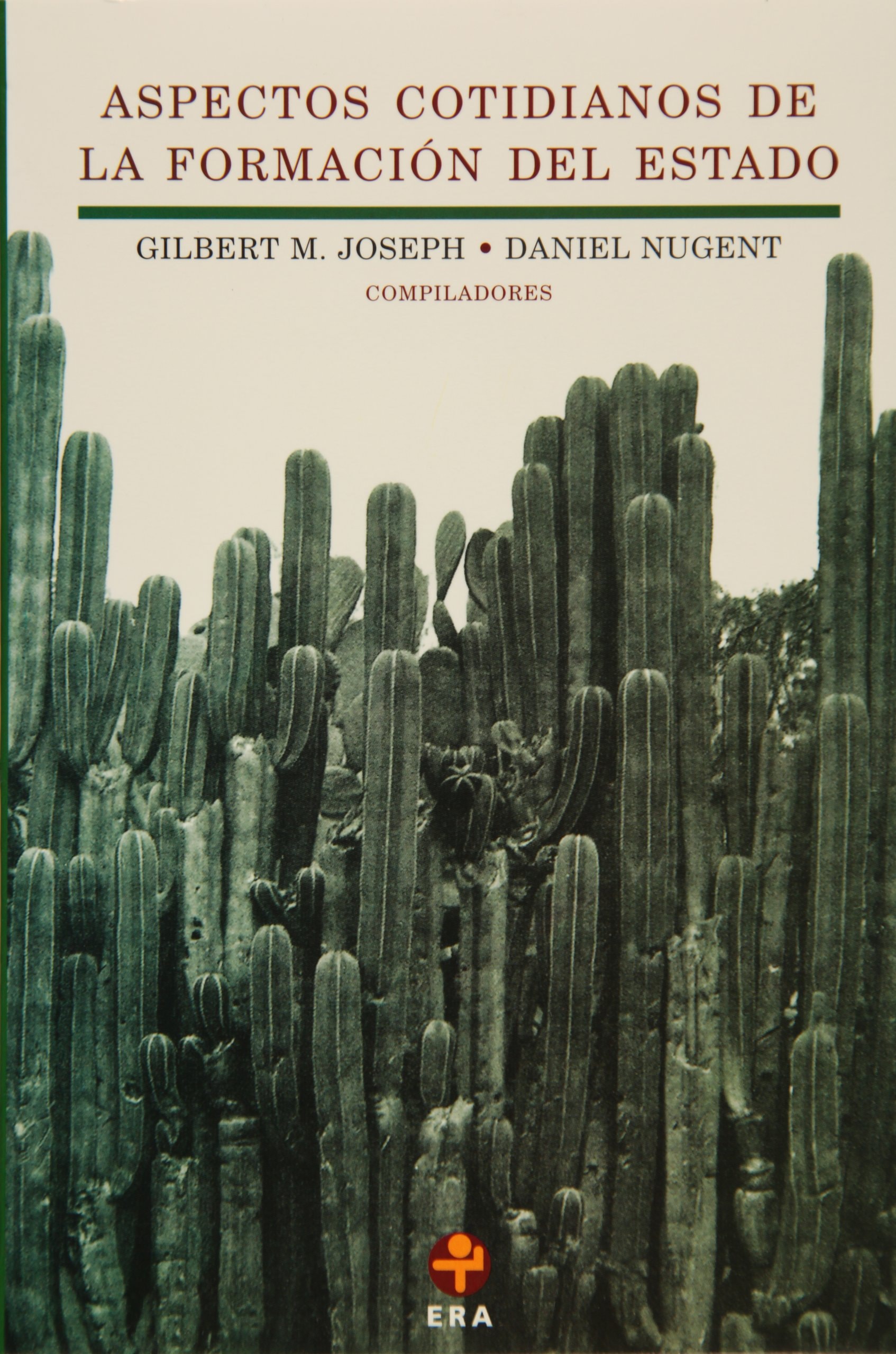 Aspectos cotidianos de la formación del Estado (Biblioteca Era) (Spanish Edition)