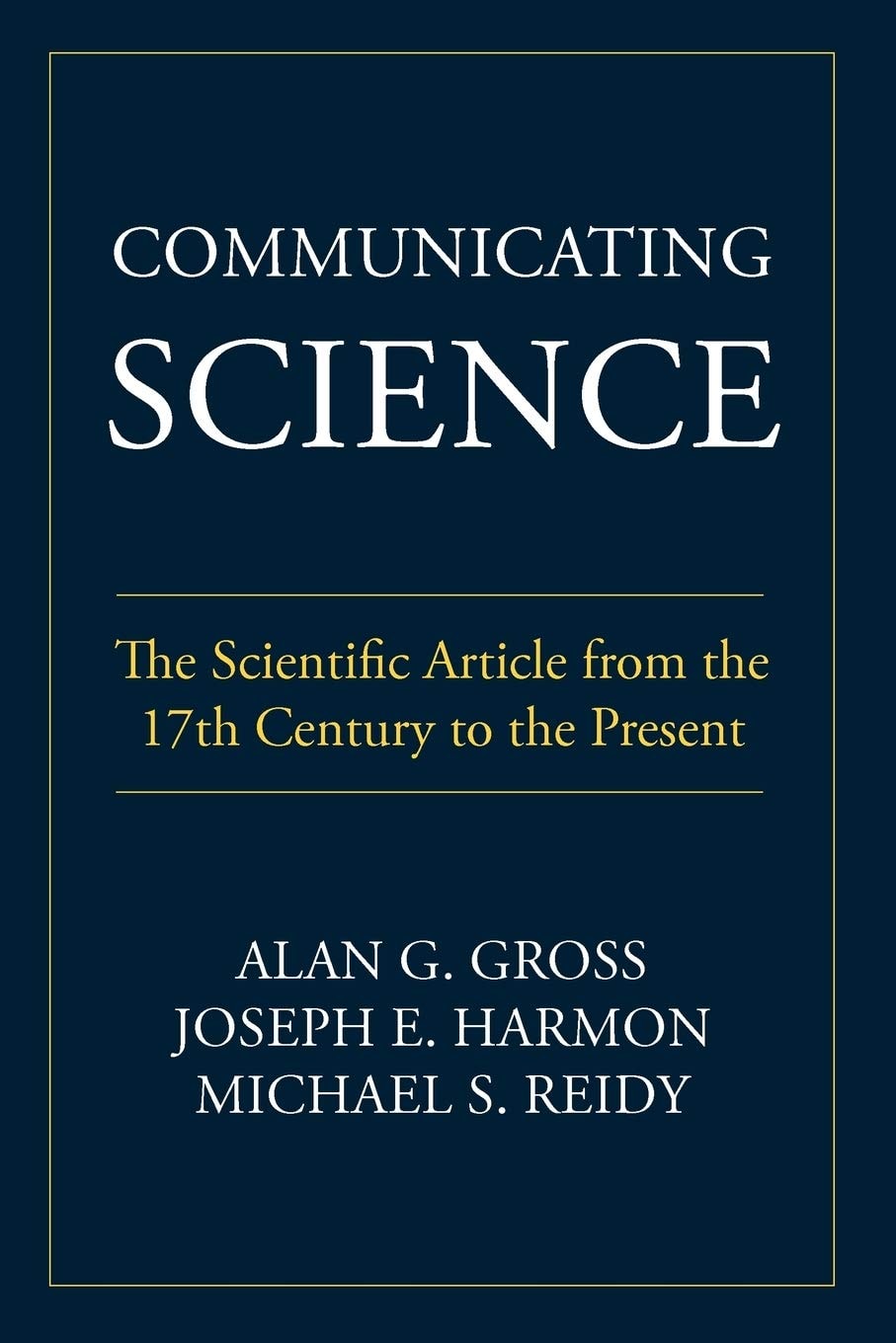Communicating Science: The Scientific Article from the 17th Century to the Present (Rhetoric of Science and Technology)