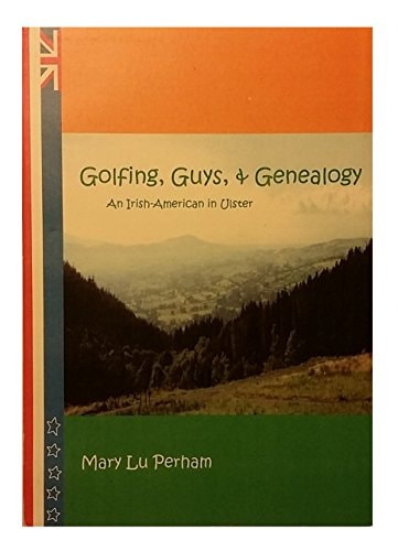 Golfing, Guys, & Genealogy; An Irish-American in Ulster