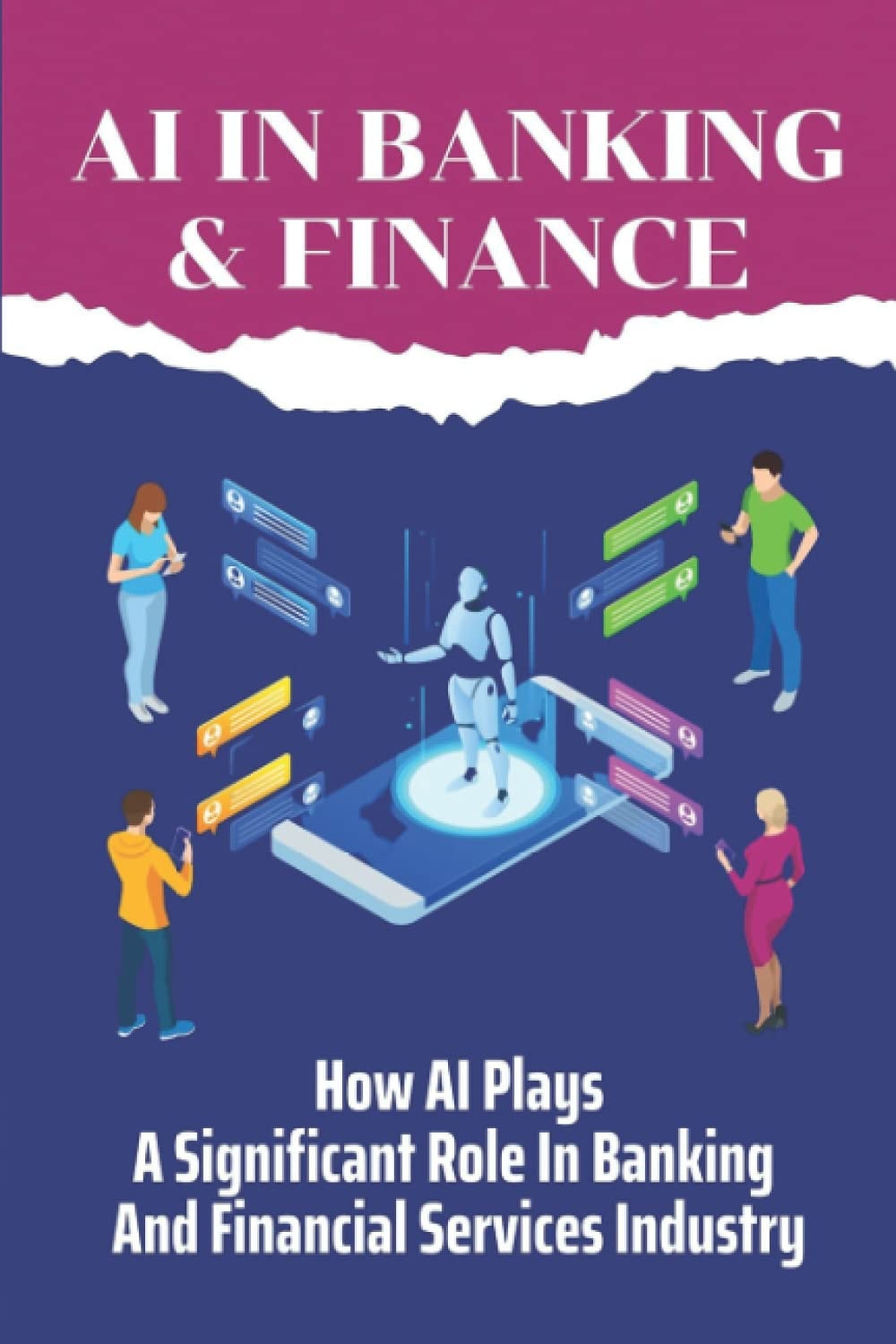 AI In Banking & Finance: How AI Plays A Significant Role In Banking And Financial Services Industry: Artificial Intelligence Definition