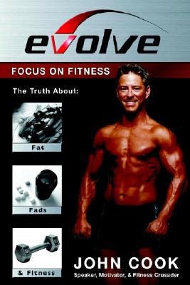 Evolve: Focus on Fitness: The Truth About Fat, Fads & Fitness