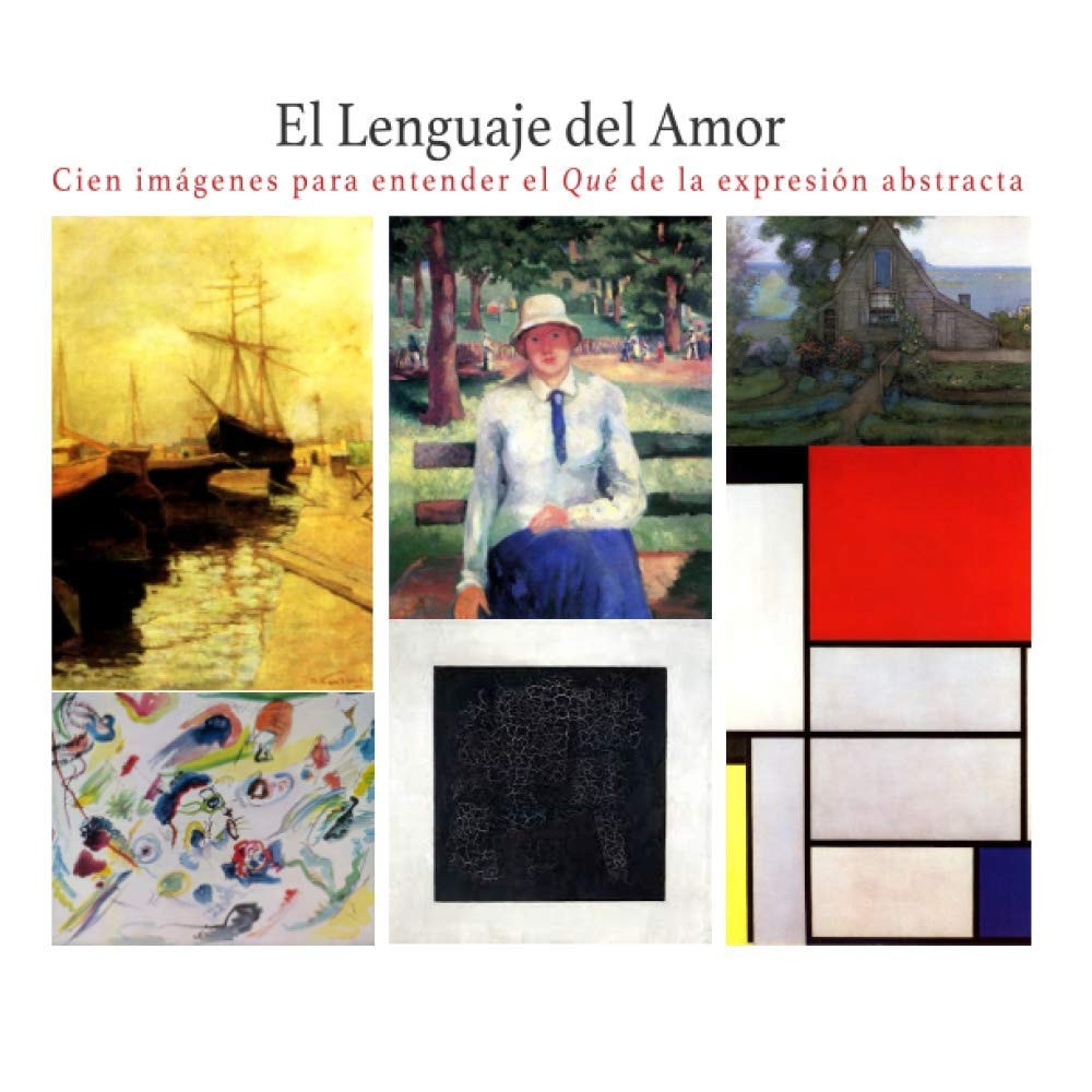 El Lenguaje del Amor: Cien imágenes para entender el Qué de la Expresión Abstracta (Spanish Edition)