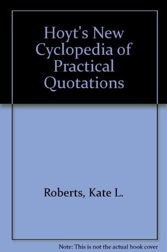 Hoyt's New Cyclopedia of Practical Quotations