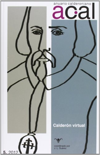 Anuario calderoniano: 5 : (2012) : Calderón virtual (Spanish Edition)